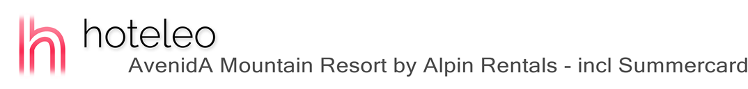 hoteleo - AvenidA Mountain Resort by Alpin Rentals - incl Summercard