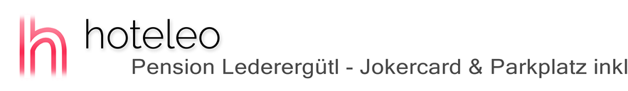 hoteleo - Pension Lederergütl - Jokercard & Parkplatz inkl